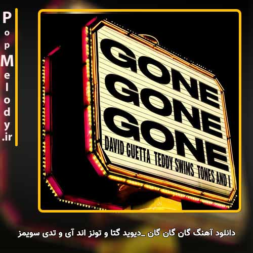دانلود آهنگ دیوید گتا و تونز اند آی و تدی سویمز / David Guetta Teddy Swims Tones and I گان گان گان / Gone Gone Gone